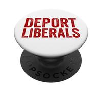 Deport Liberals Anti Liberal Conservative Deport Liberals PopSockets Adhesive PopGrip