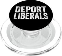 Deport Liberals Anti Liberal Conservative Deport Liberals PopSockets PopGrip for MagSafe