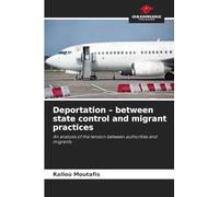 Deportation - between state control and migrant practices: An analysis of the tension between authorities and migrants
