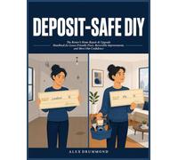 DEPOSIT- SAFE DIY: The Renter's Home Repair & Upgrade Handbook for Lease-Friendly Fixes, Reversible Improvements, and Move-Out Confidence