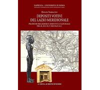 Depositi Votivi del Lazio Meridionale: Pratiche Religiose E Identita Culturale Tra Il IX E Il V Secolo A.C.: 16 (Archeologia Classica - Supplementi E Monografie)