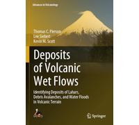 Deposits of Volcanic Wet Flows: Identifying Deposits of Lahars, Debris Avalanches, and Water Floods in Volcanic Terrain (Advances in Volcanology)