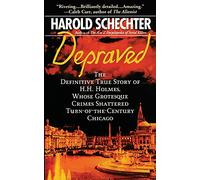 Depraved: The Definitive True Story of H.H. Holmes, Whose Grotesque Crimes Shattered Turn-of-the-Century Chicago (Pocket Star Books True Crime)
