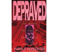 Depraved: The Shocking True Story of America's First Serial Killer