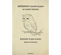 DEPRESION: Cuando el peso se vuelve interno: Entender lo que te pasa (Mente Clara)