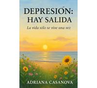 Depresión: Hay salida.: La vida sólo se vive una vez: 3 (Libérate del miedo)