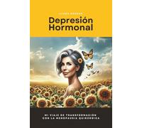 Depresión Hormonal: Mi viaje de transformación con la menopausia quirúrgica