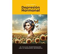Depresión Hormonal: Mi viaje de transformación con la menopausia quirúrgica