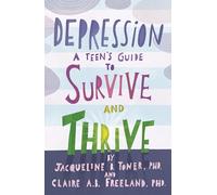 Depression: A Teen's Guide to Survive and Thrive