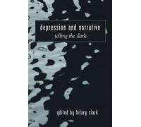 Depression and Narrative: Telling the Dark