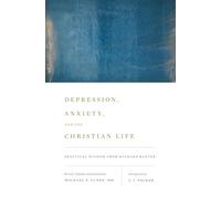 Depression, Anxiety, and the Christian Life: Practical Wisdom from Richard Baxter