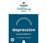 Depression at University: A Pocket Guide (Student Wellbeing Series)
