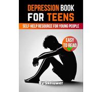 Depression Book for Teens: A Self-Help Resource for Young People (Books for Teen Girls)