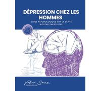 Dépression chez les hommes : Guide psychologique sur la santé mentale masculine