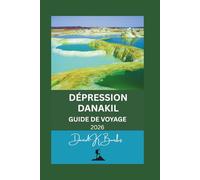 DÉPRESSION DANAKIL GUIDE DE VOYAGE 2026 (World Atlas Guides)