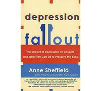 Depression Fallout: The Impact of Depression on Couples and What You Can Do to Preserve the Bond
