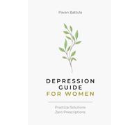 Depression Guide For Women: Practical Solutions, Zero Prescriptions & Therapies
