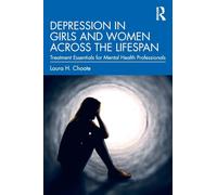 Depression in Girls and Women Across the Lifespan: Treatment Essentials for Mental Health Professionals