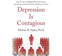 Depression is Contagious by Michael D. Yapko (7-Mar-2013) Paperback