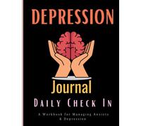 Depression Journal Daily Check In A Workbook for Managing Anxiety & Depression: A Creative Daily Journal to ManageYour Anxiety and Create Healthy ... | Track Mood, Water, Activity, Sleep, & More