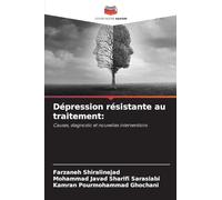 Dépression résistante au traitement: Causes, diagnostic et nouvelles interventions
