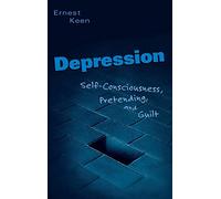 Depression: Self-Consciousness, Pretending, and Guilt