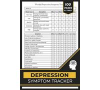 Depression Symptom Tracker: A Logbook To Help Individuals Struggling With Depression Monitor And Track Their Symptoms On A Daily Basis