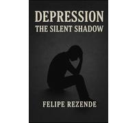 Depression: The Silent Shadow (Unveiling the Human Mind)