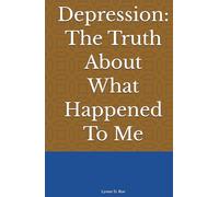 Depression: The Truth About What Happened To Me