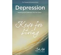 Depression: Walking from Darkness Into the Dawn