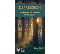 Depression: Walking from Darkness Into the Dawn (Hope for the Heart)