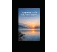 Depressione, ansia e attacchi di panico: capirli per non sentirsi sol