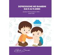 Depressione nei bambini dai 6 ai 9 anni: Guida psicologica per i genitori