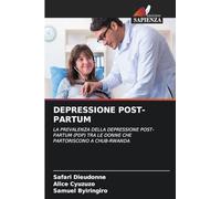 Depressione Post-Partum: LA PREVALENZA DELLA DEPRESSIONE POST-PARTUM (PDP) TRA LE DONNE CHE PARTORISCONO A CHUB-RWANDA