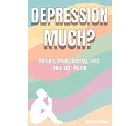 DepressionMuch: Understanding Low Mood, Breaking the Cycle, and Reclaiming Your Life (The Much Series - Self-Help for Anxiety, Stress, Overthinking, and Depression)
