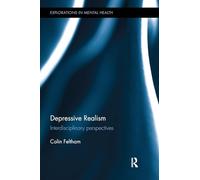 Depressive Realism - Interdisciplinary Perspectives (Explorations in Mental Health)