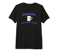 Depresso. Life Without Coffee! Premium T-Shirt