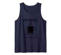 Depresso The Feeling You Get When Given Decaf Tank Top