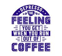 Depresso The Feeling You get When You Run Out of Coffee Coffee Quotes letteriing Design Lettering Stickers 41x49.4cm Multiple Size Options DarkBlue