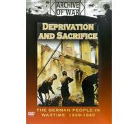 Deprivation And Sacrifice - The German People In War Time 1939-1945 [DVD] by Philip Elsmore