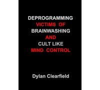 Deprogramming Victims of Brainwashing and Cult-Like Mind Control: Methods You Can Apply