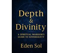 Depth & Divinity: A Spiritual Warrior's Guide to Sovereignty