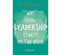 Depth Leads: Why real leadership starts on the inside