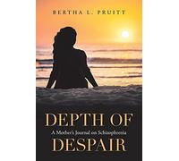 Depth of Despair: A Mother's Journal on Schizophrenia