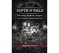 DEPTH OF FIELD: Academic Integrity in the Presence of Cognitive Diversity
