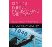 DEPTH OF PYTHON PROGRAMMING WITH CODE: BASIC CONCEPT OF PYTHON