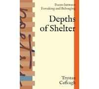 Depths of Shelter: Poems between Forsaking and Belonging