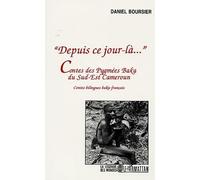 Depuis ce jour-là"": Contes des Pygmées Baka du Sud-Est