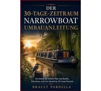 DER 30-TAGE-ZEITRAUM NARROWBOAT UMBAUANLEITUNG: Ein Schritt-für-Schritt-Plan zum Kaufen, Einrichten, und Live Aboard im UK Canal Network.