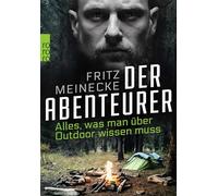 Der Abenteurer: Alles, was man über Outdoor wissen muss